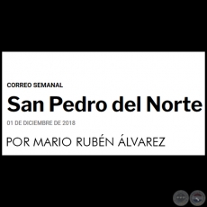 SAN PEDRO DEL NORTE - POR MARIO RUBÉN ÁLVAREZ - Sábado, 01 de diciembre de 2018